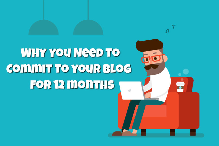 Commit to Your Blog for 12 Months