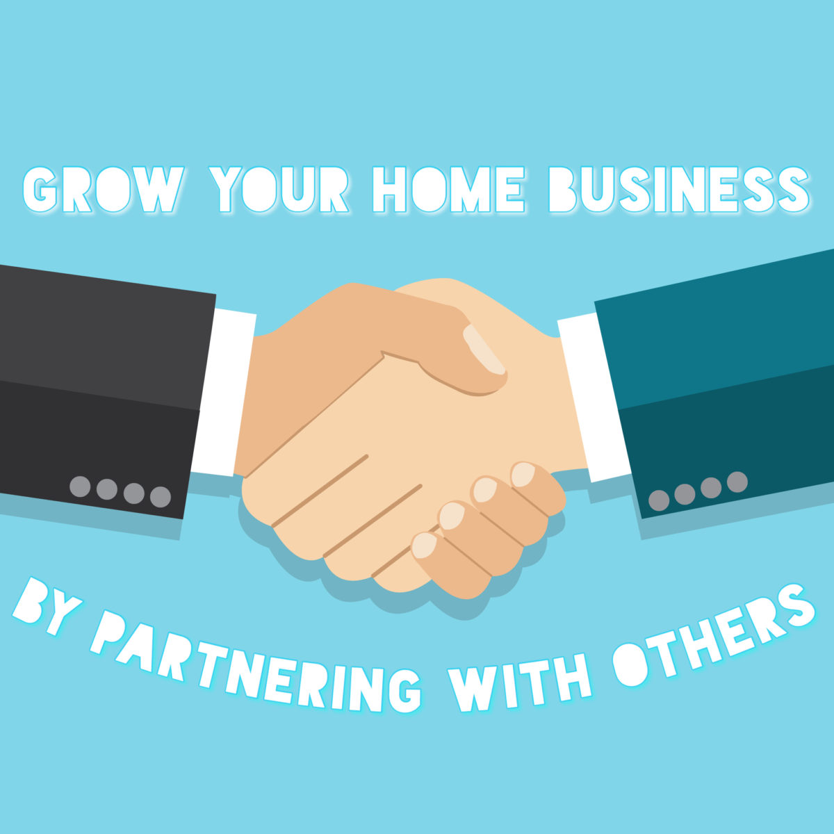 Grow Your Home Business by Partnering with Others