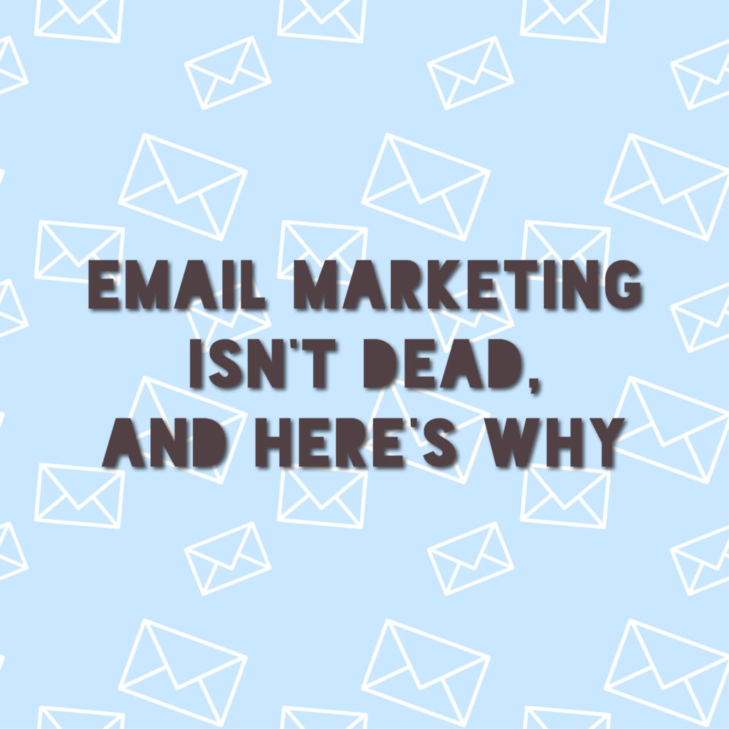 Email Marketing Isn’t Dead