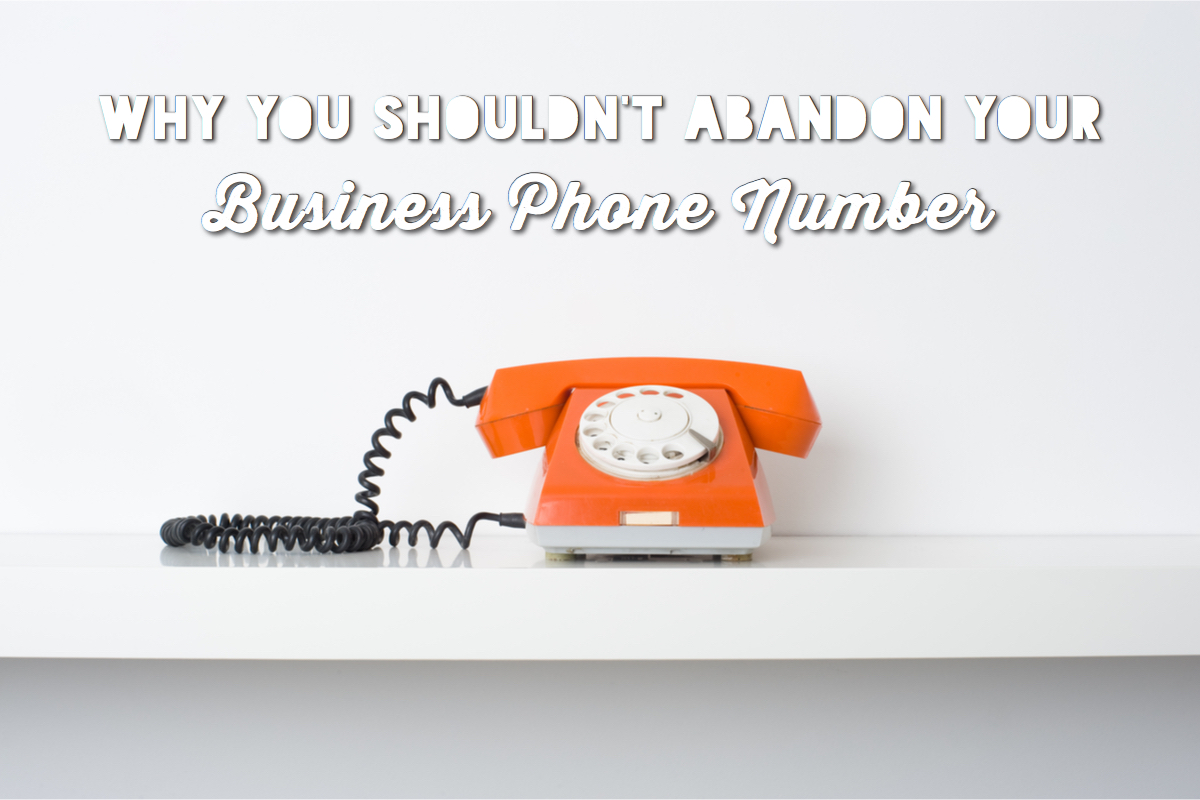 Why You Shouldn't Abandon Your Business Phone Number