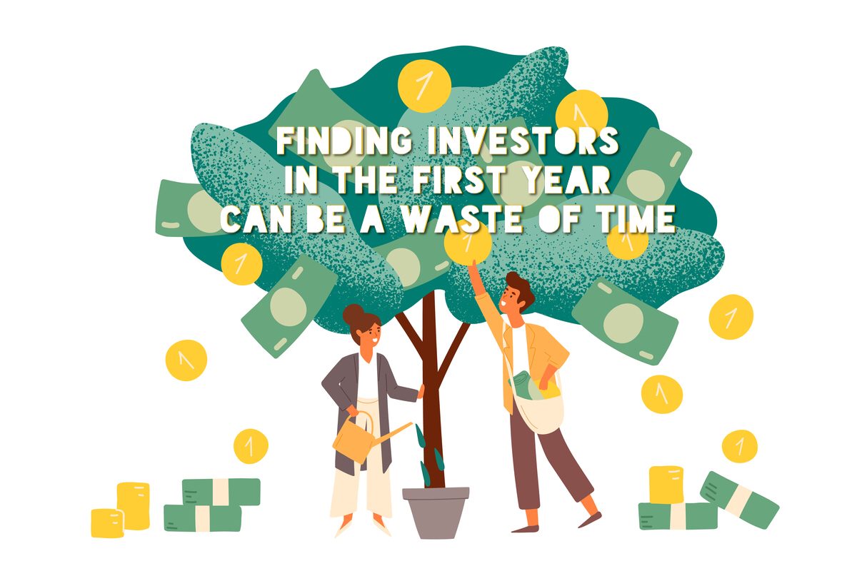 Finding Investors First Year Waste of Time