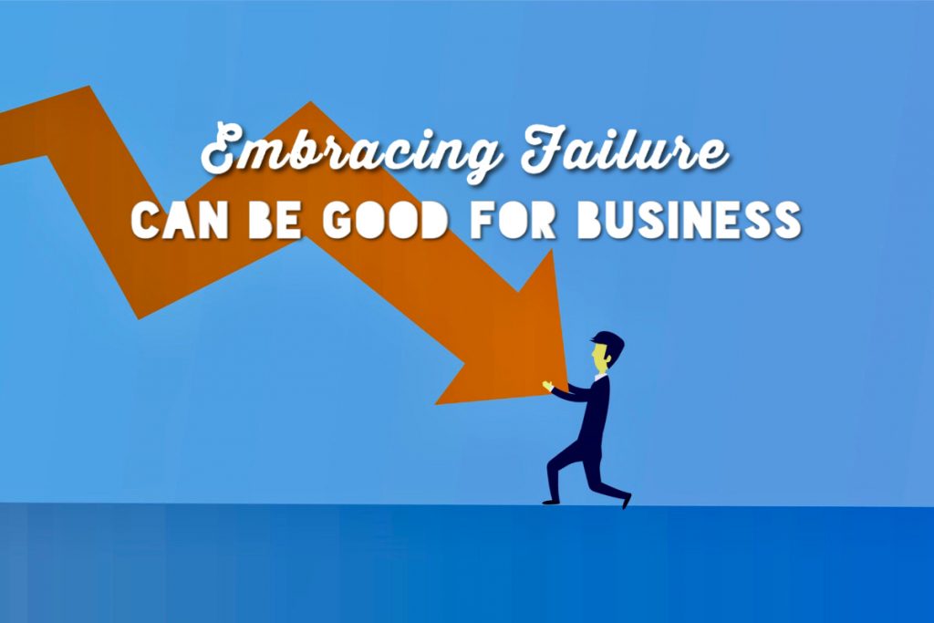 Embracing Failure Can Be Good for Business