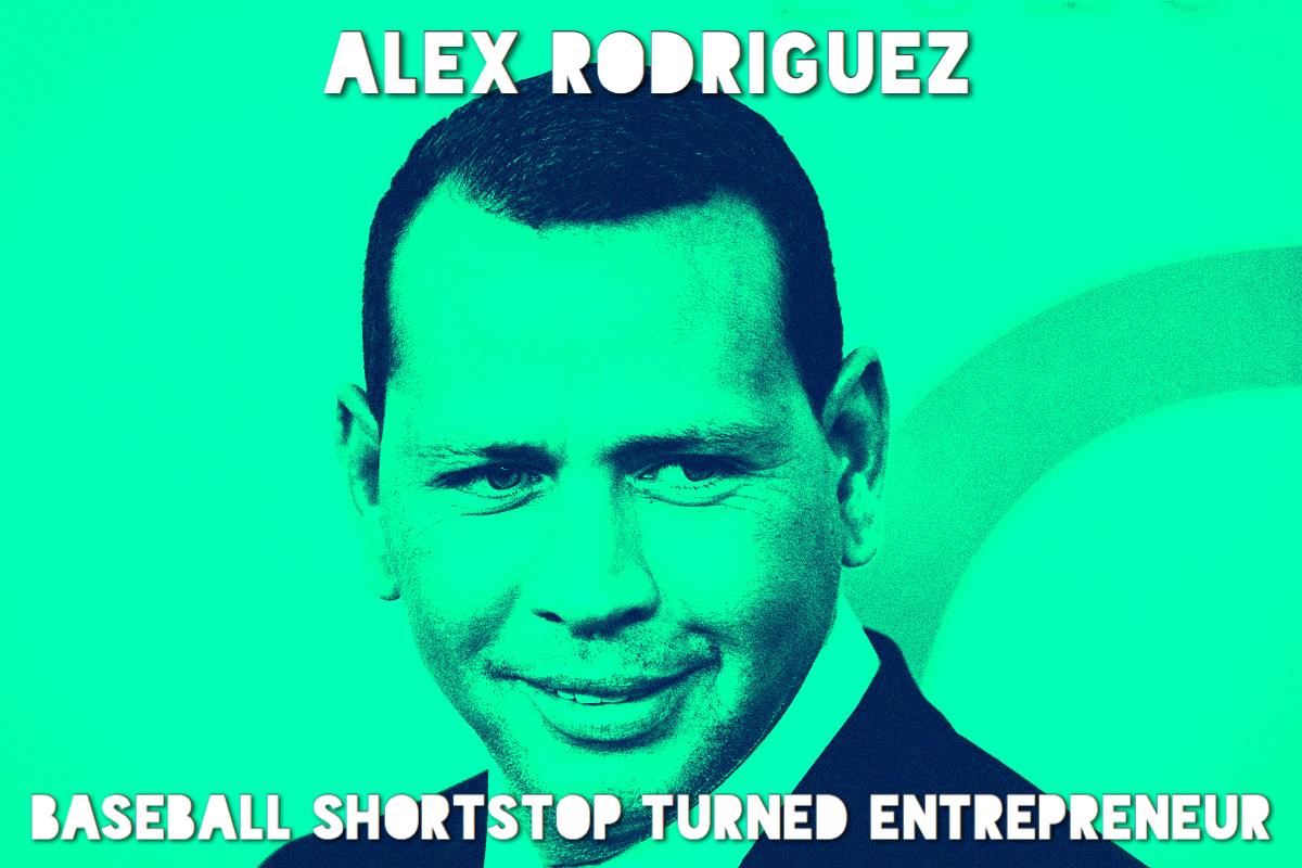 Alex Rodriguez : Baseball Shortstop Turned Entrepreneur