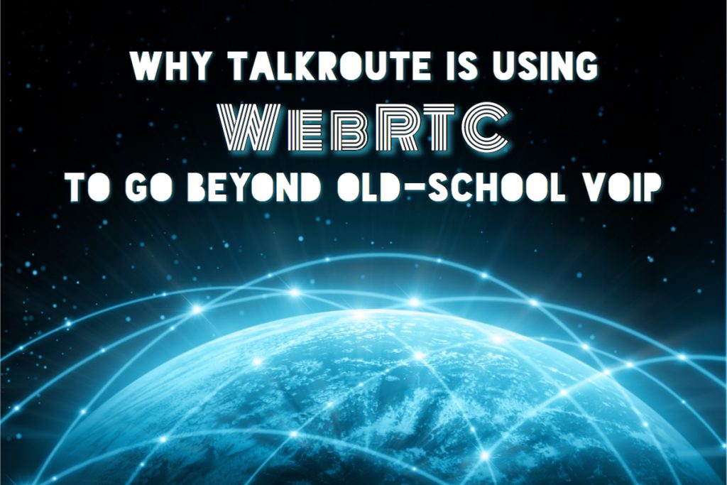 Talkroute Using WebRTC Beyond VoIP