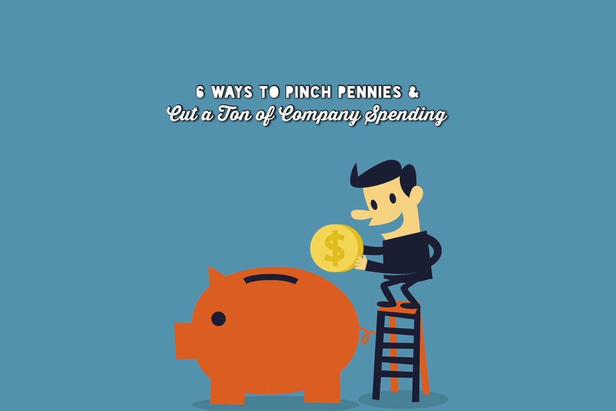 6 Ways to Pinch Pennies & Cut a Ton of Company Spending - Business Owner Saving Money