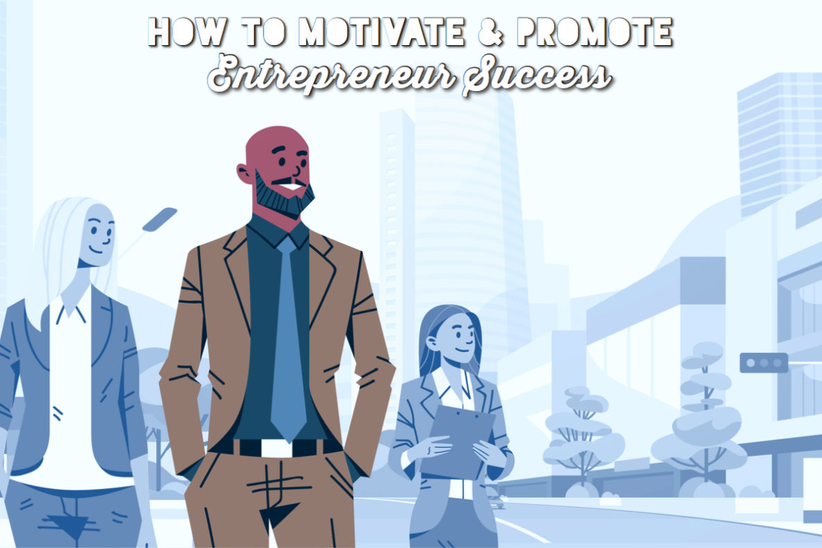 How to Motivate and Promote Entrepreneur Success