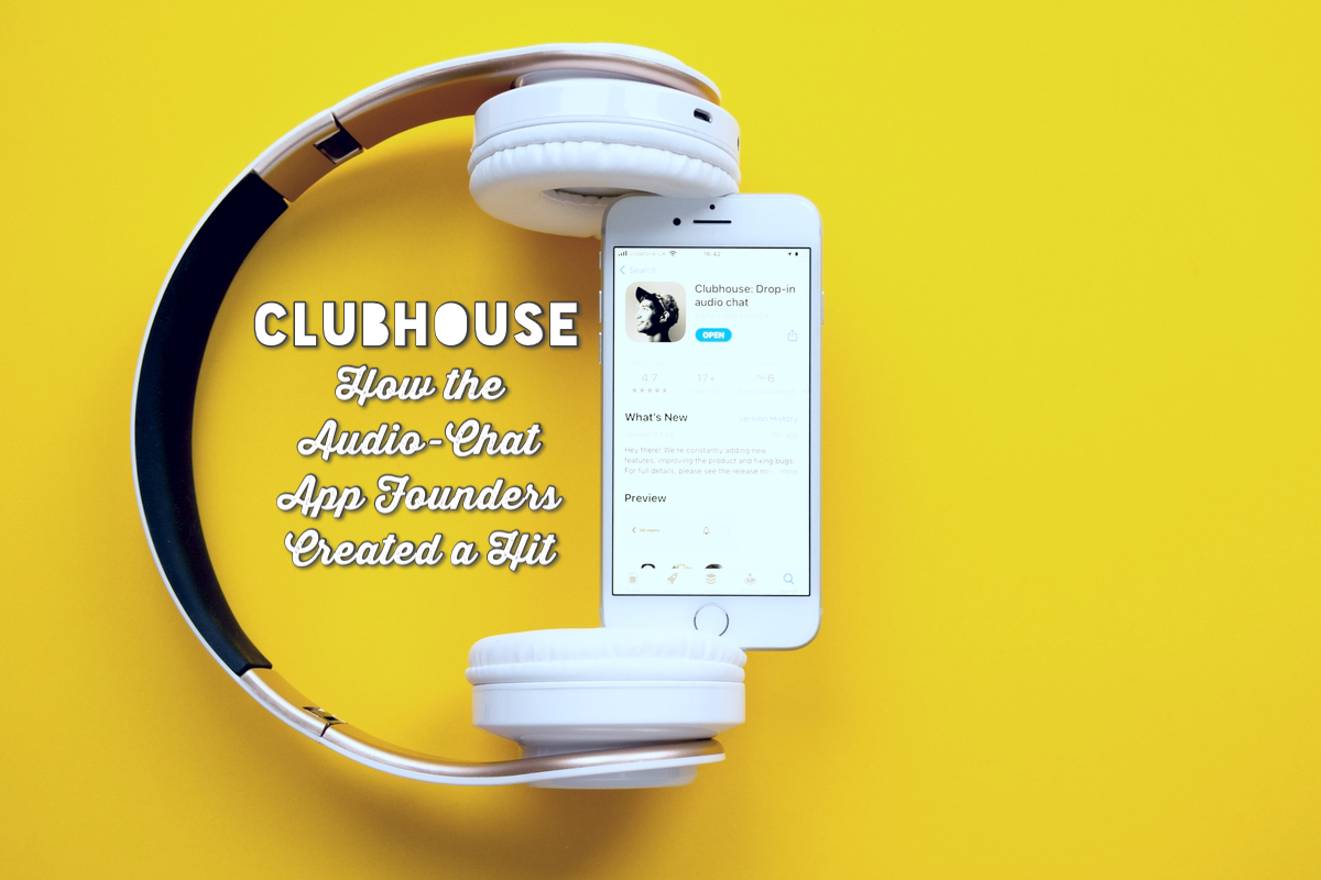 Clubhouse: How the Audio-Chat App Founders Created a Hit -
