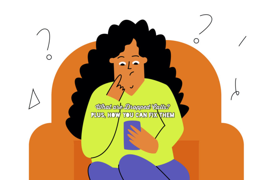 What are Dropped Calls? Plus, How You Can Fix Them - Confused about calls dropping